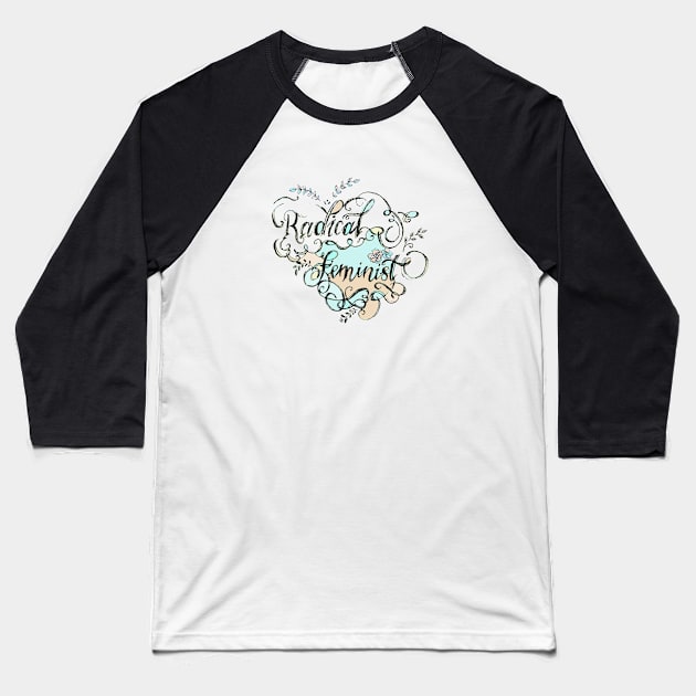 Radical Feminist - Calligraphy. Baseball T-Shirt by FanitsaArt